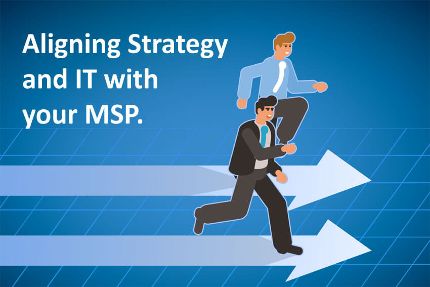 Aligning Strategy and IT with Your MSP